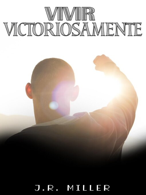 Title details for Vivir Victoriosamente by J. R. Miller - Available